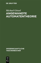 Michael Gössel - Angewandte Automatentheorie