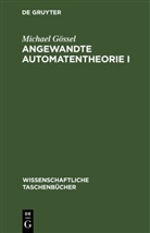 Michael Gössel - Angewandte Automatentheorie I