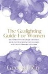 Georgia Ray, Georgia Ray - The Gaslighting Guide For Women