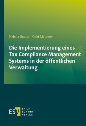 Gabi Meissner, Gabi (Prof. Dr.) Meissner, Helena Sauter - Die Implementierung eines Tax Compliance Management Systems in der öffentlichen Verwaltung