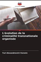 Yuri Alexandrovich Voronin - L'évolution de la criminalité transnationale organisée