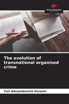Yuri Alexandrovich Voronin - The evolution of transnational organised crime