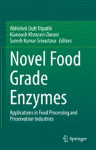 Kianoush Khosravi Darani, Kianoush Khosravi- Darani, Abhishek Dutt Tripathi, Kianoush Khosravi Darani, Kianoush Khosravi- Darani, Sures Kumar Srivastava... - Novel Food Grade Enzymes