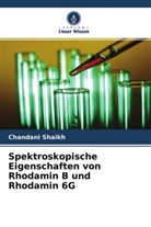 Chandani Shaikh - Spektroskopische Eigenschaften von Rhodamin B und Rhodamin 6G