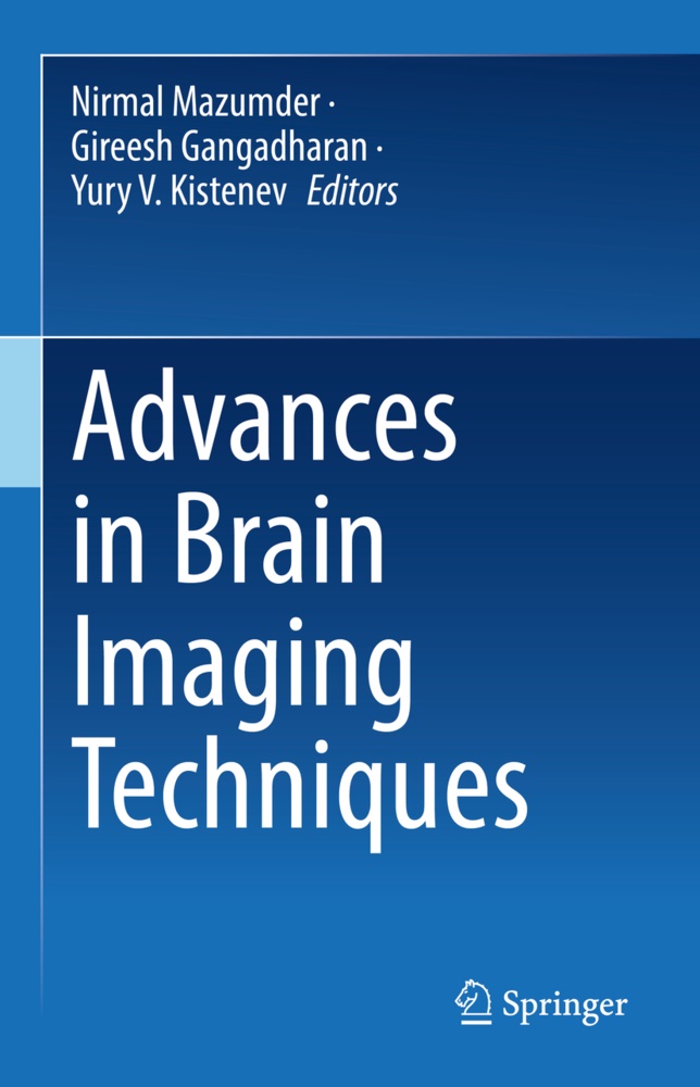 Gireesh Gangadharan, Yury Kistenev, Yury V. Kistenev, Nirmal Mazumder, Yury V Kistenev - Advances in Brain Imaging Techniques