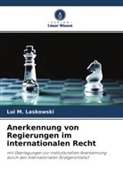 Lui M Laskowski, Lui M. Laskowski - Anerkennung von Regierungen im internationalen Recht