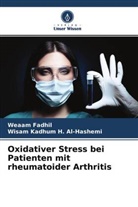 Weaam Fadhil, Wisam Kadhum H Al-Hashemi, Wisam Kadhum H. Al-Hashemi - Oxidativer Stress bei Patienten mit rheumatoider Arthritis