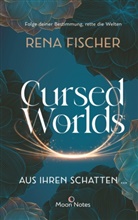 Rena Fischer, Moon Notes - Cursed Worlds 1. Aus ihren Schatten ...