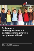 Elizaveta Milogradova - Sviluppare l'immaginazione e il pensiero immaginativo nei giovani allievi