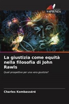 Charles Kombasséré - La giustizia come equità nella filosofia di John Rawls