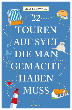 Sina Beerwald - 22 Touren auf Sylt, die man gemacht haben muss - Reiseführer