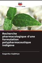 Sagarika Gajbhiye - Recherche pharmacologique d'une formulation polypharmaceutique indigène