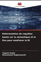 Yogesh Gupta, Ghanshyam Raghuwanshi - Reformulation de requêtes basée sur la sémantique et le flou pour améliorer la RI