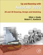 Elliot J. Gindis, Elliot J Gindis, Elliot J. Gindis, Elliot J./ Kaebisch Gindis, Robert C Kaebisch, Robert C. Kaebisch... - Up and Running With Autocad 2022