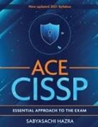 Sabyasachi Hazra - ACE - CISSP - Essential Approach To The Exam
