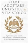 Andreas Athanas - COME ADOTTARE UNO STILE DI VITA STOICO