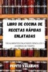 Pepito Vallejos - LIBRO DE COCINA DE RECETAS RÁPIDAS ENLATADAS