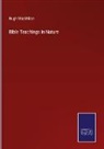 Hugh Macmillan - Bible Teachings in Nature
