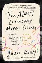 Julie Klam - The Almost Legendary Morris Sisters