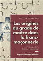 Eugène Goblet d'Alviella - Les origines du grade de maître dans la franc-maçonnerie