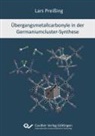 Lars Preißing - Übergangsmetallcarbonyle in der Germaniumcluster-Synthese