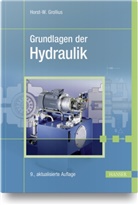 Horst-W. Grollius, Horst-Walter Grollius - Grundlagen der Hydraulik