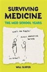 Will Sloper - Surviving Medicine: The Med School Years