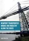 Jan Preece - Newport Transporter Bridge and Industry Along the River