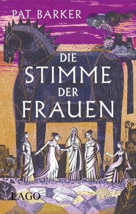 Pat Barker - Die Stimme der Frauen - Epische Nacherzählung des Mythos aus Sicht einer starken Frau