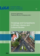 Pepetual Mforbe Chiangong, Susanne Gehrmann - Crossings and Comparisons in African Literary and Cultural Studies