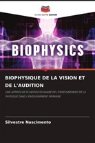 Silvestre Nascimento - BIOPHYSIQUE DE LA VISION ET DE L'AUDITION