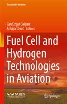 Can Ozgur Colpan, Ankica Kova¿, Kovac, Ankica Kovac, Can Ozgur Colpan - Fuel Cell and Hydrogen Technologies in Aviation