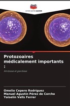 Omelio Cepero Rodriguez, Manuel Agustín Pérez de Corcho, Yaiselin Valls Ferrer - Protozoaires médicalement importants :
