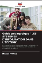 Aleksander IVANKO, Mikhail IVANKO, Yulia Sultanova - Guide pédagogique "LES SYSTÈMES D'INFORMATION DANS L'ÉDITION".