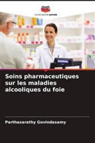 Parthasarathy Govindasamy, Niveditha Madineni, Naveen Shivanna - Soins pharmaceutiques sur les maladies alcooliques du foie
