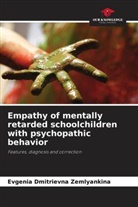 Evgenia Dmitrievna Zemlyankina - Empathy of mentally retarded schoolchildren with psychopathic behavior