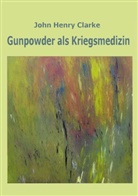 John Henry Clarke, Kerstin Kronenberger, Peiter, Katharina Peiter - Gunpowder als Kriegsmedizin