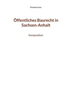 Thorsten Franz - Öffentliches Baurecht in Sachsen-Anhalt