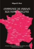 Miguel S. Ruiz - COMMUNES DE FRANCE AUX NOMS INSOLITES