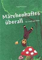 Sonja Pistracher, Sonja  Pistracher, Sonja Pistracher - Märchenhaftes überall