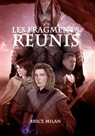 Brice Milan - Les Fragments Réunis