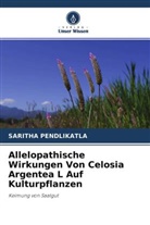 Saritha Pendlikatla - Allelopathische Wirkungen Von Celosia Argentea L Auf Kulturpflanzen