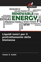 Abdullah S. Al-Bogami, Tamer S. Saleh - Liquidi ionici per il pretrattamento della biomassa