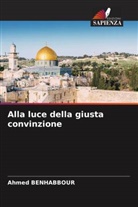 Ahmed Benhabbour - Alla luce della giusta convinzione