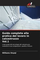 Williams Onyeji - Guida completa alla pratica del lavoro in calcestruzzo Vol.1