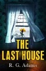 R G Adams, R. G. Adams - The Last House