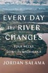 Jordan Salama - Every Day The River Changes