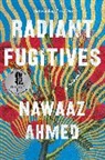 Nawaaz Ahmed - Radiant Fugitives