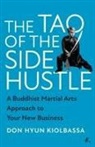 Don Hyun Hiolbassa, Don Hyun Kiolbassa - The Tao of the Side Hustle