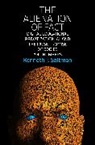 Kenneth J. Saltman, Kenneth J Saltman, Kenneth J. Saltman - The Alienation of Fact